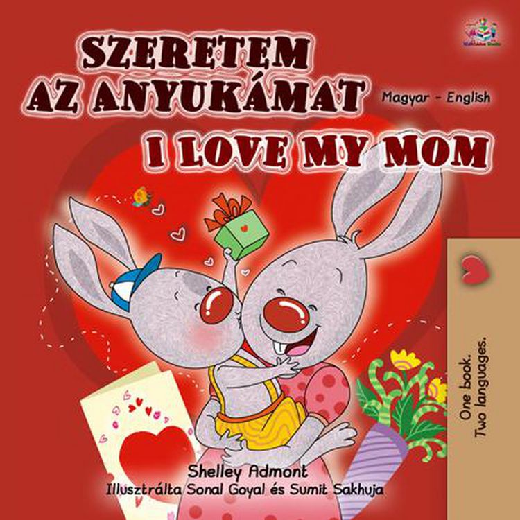 Produktbild: Szeretem az Anyuk&aacute;mat I Love My Mom (Hungarian English Bilingual Collection)