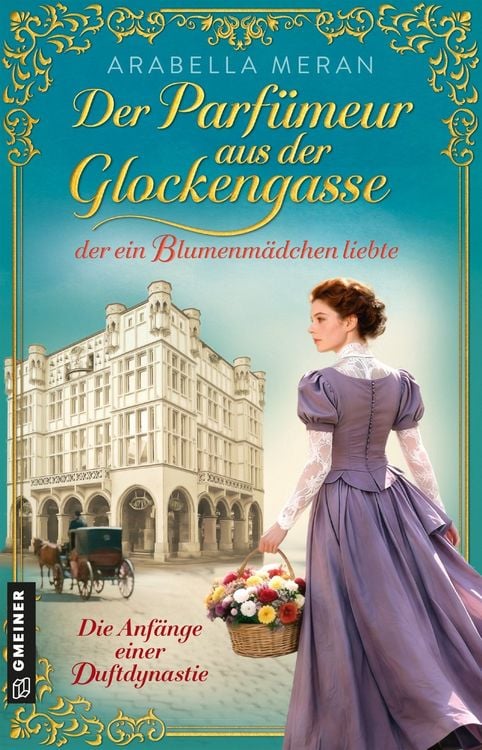 Produktbild: Der Parf&uuml;meur aus der Glockengasse, der ein Blumenm&auml;dchen liebte - Die Anf&auml;nge einer Duftdynastie