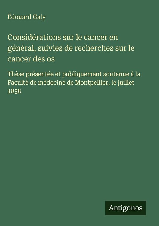 Produktbild: Consid&eacute;rations sur le cancer en g&eacute;n&eacute;ral, suivies de recherches sur le cancer des os