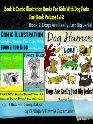 Produktbild: Comic Illustration Books For Kids: Graphic Novels For Kids 9-12 With Dog Farts + Dog Humor Books: 3 In 1 Box Set: Fart Book
