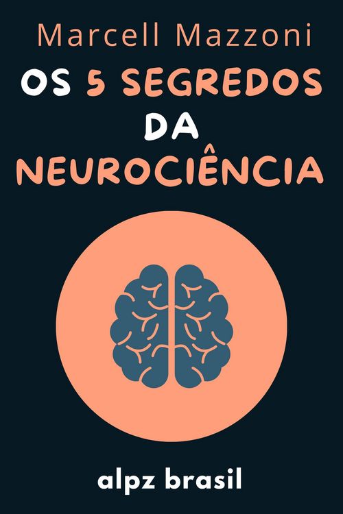 Produktbild: Os 5 Segredos Da Neuroci&ecirc;ncia - Desenvolva A Sua Intelig&ecirc;ncia Emocional E Mude A Sua Vida