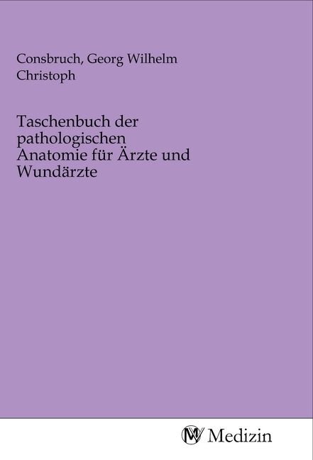 Produktbild: Taschenbuch der pathologischen Anatomie f&uuml;r &Auml;rzte und Wund&auml;rzte
