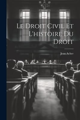 Produktbild: Le Droit Civil et L'histoire du Droit