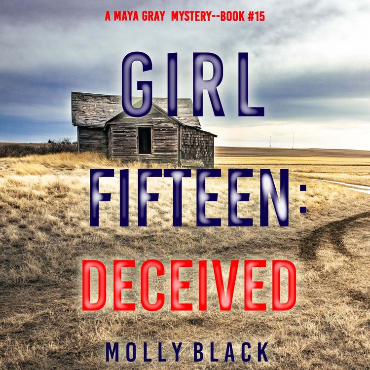 Produktbild: Girl Fifteen: Deceived (A Maya Gray FBI Suspense Thriller&mdash;Book 15)