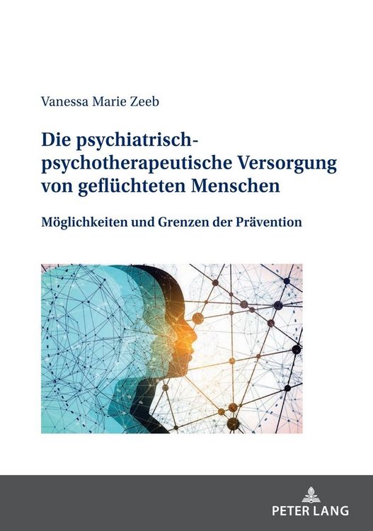 Produktbild: Die psychiatrisch-psychotherapeutische Versorgung von gefl&uuml;chteten Menschen
