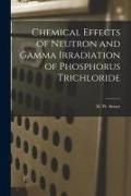 Produktbild: Chemical Effects of Neutron and Gamma Irradiation of Phosphorus Trichloride