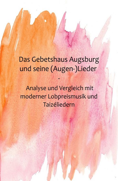 Produktbild: Das Gebetshaus Augsburg und seine (Augen-)Lieder
