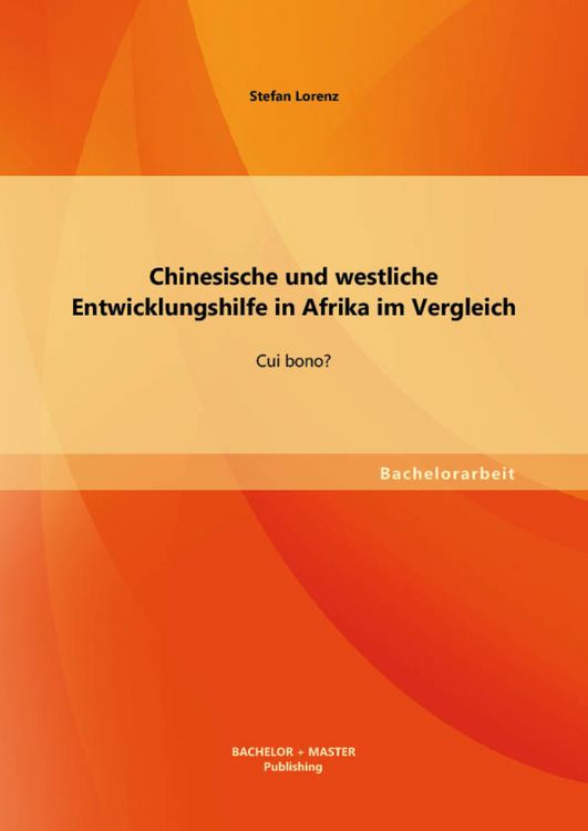 Produktbild: Chinesische und westliche Entwicklungshilfe in Afrika im Vergleich: Cui bono?