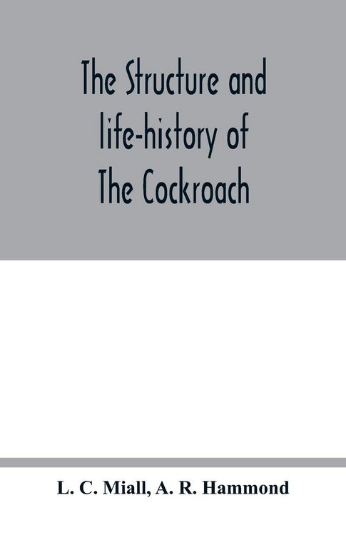 Produktbild: The structure and life-history of The Cockroach (Periplaneta Orientalis) An Introduction to the Study of Insects