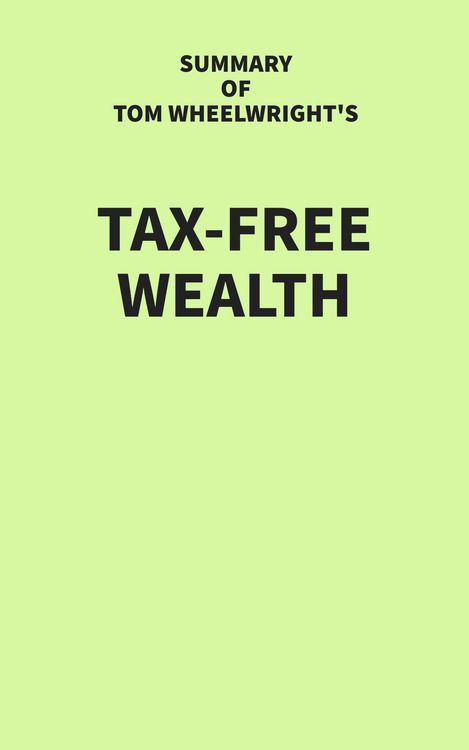 Produktbild: Summary of Tom Wheelwright's Tax-Free Wealth