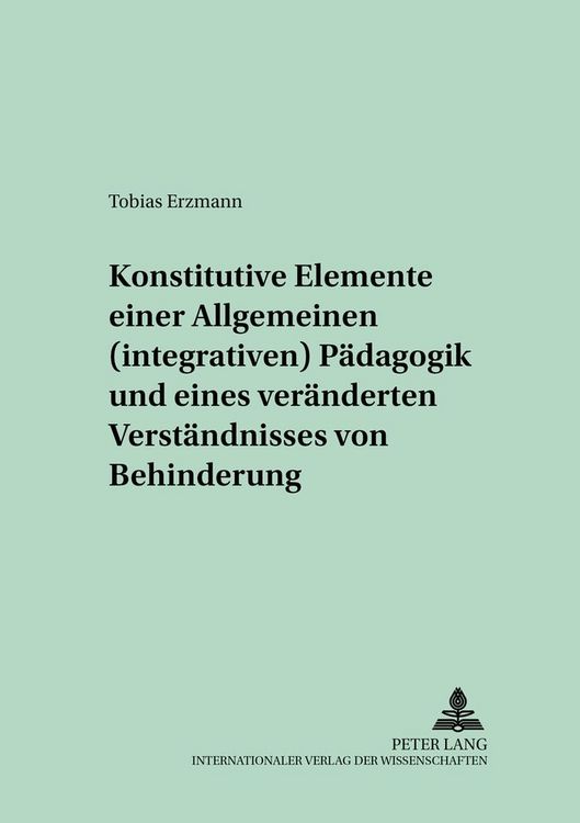 Produktbild: Konstitutive Elemente einer Allgemeinen (integrativen) P&auml;dagogik und eines ver&auml;nderten Verst&auml;ndnisses von Behinderung