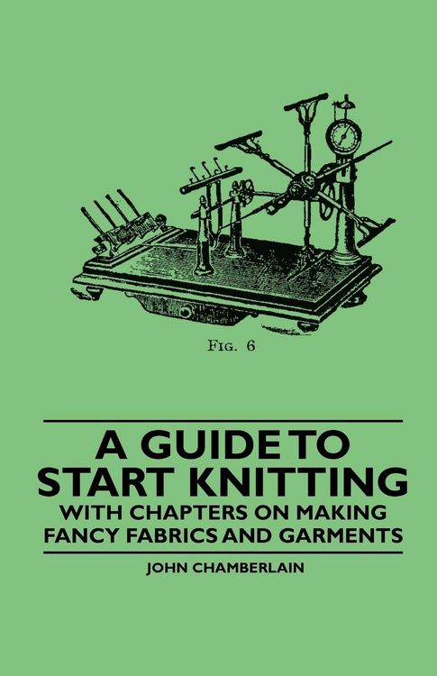 Produktbild: A Guide to Start Knitting - With Chapters on Making Fancy Fabrics and Garments
