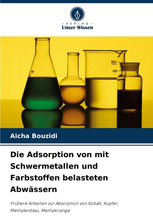 Produktbild: Die Adsorption von mit Schwermetallen und Farbstoffen belasteten Abw&auml;ssern
