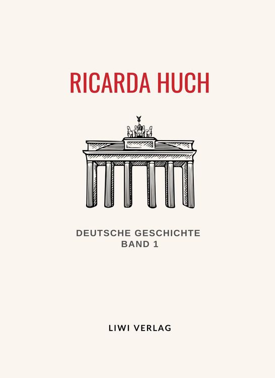 Produktbild: Ricarda Huch: Deutsche Geschichte. Band 1. Vollst&auml;ndige Neuausgabe