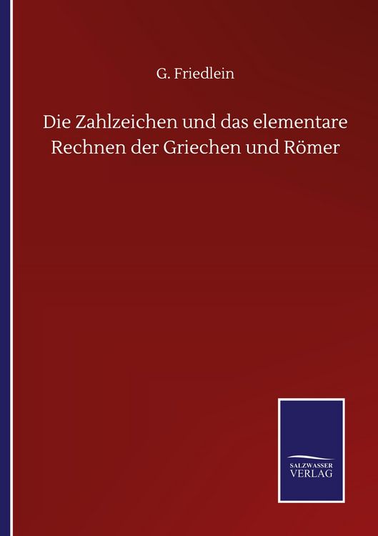 Produktbild: Die Zahlzeichen und das elementare Rechnen der Griechen und R&ouml;mer