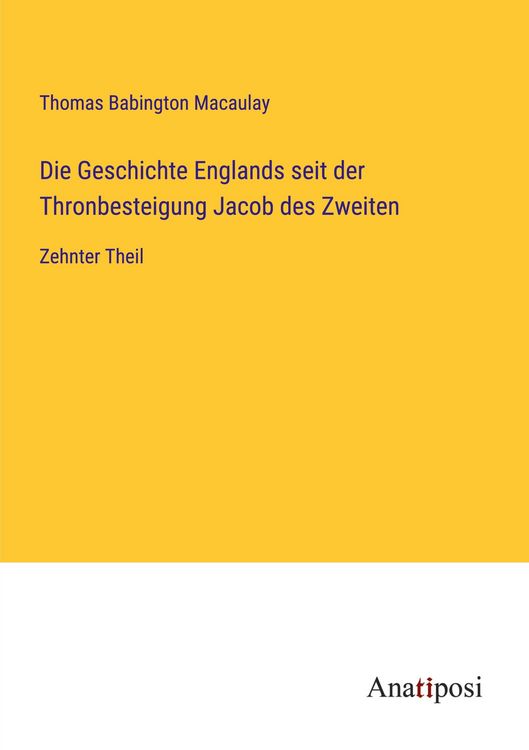 Produktbild: Die Geschichte Englands seit der Thronbesteigung Jacob des Zweiten