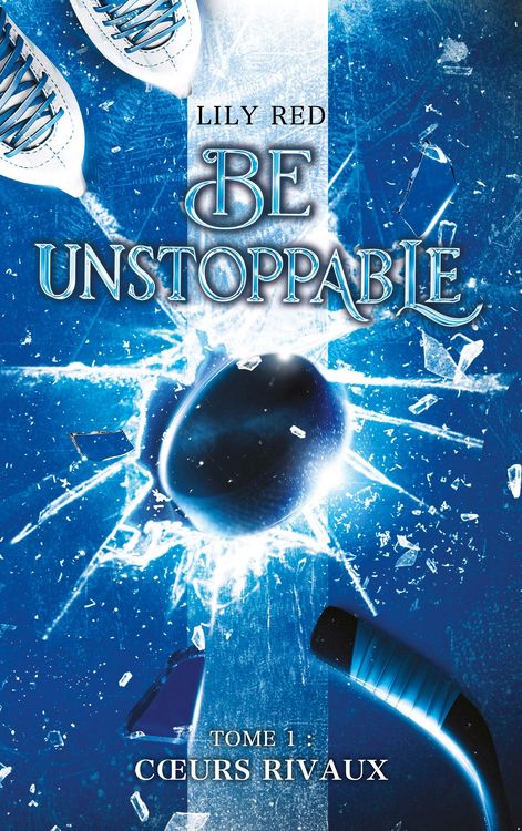 Produktbild: Be unstoppable - tome 1 - Coeurs rivaux