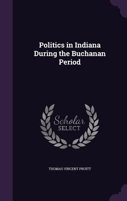 Produktbild: Politics in Indiana During the Buchanan Period