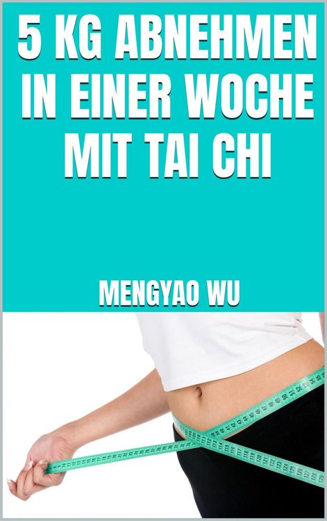 Produktbild: 5 kg abnehmen in einer Woche mit Tai Chi