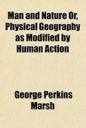 Produktbild: Man and Nature Or, Physical Geography as Modified by Human Action