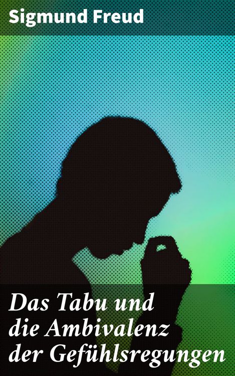 Produktbild: Das Tabu und die Ambivalenz der Gef&uuml;hlsregungen