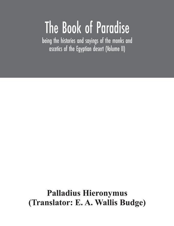 Produktbild: The Book of Paradise, being the histories and sayings of the monks and ascetics of the Egyptian desert (Volume II)