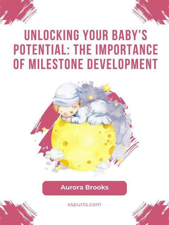 Produktbild: Unlocking Your Baby's Potential- The Importance of Milestone Development