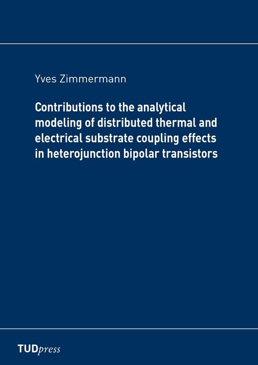 Produktbild: Contributions to the analytical modeling of distributed thermal and electrical substrate coupling effects in heterojunction bipolar transistors