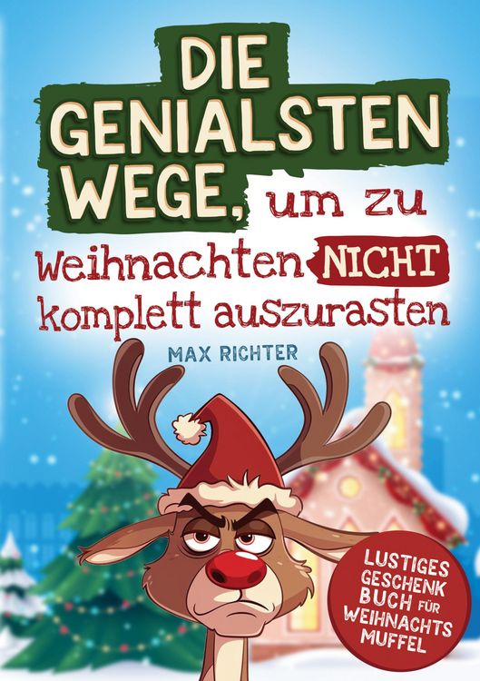 Produktbild: Die genialsten Wege, um zu Weihnachten nicht komplett auszurasten