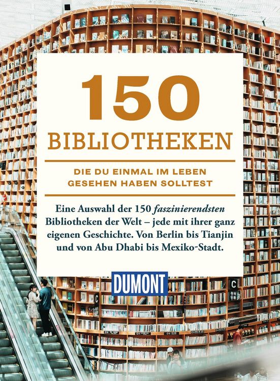 Produktbild: DUMONT Bildband 150 Bibliotheken, die du einmal im Leben gesehen haben solltest