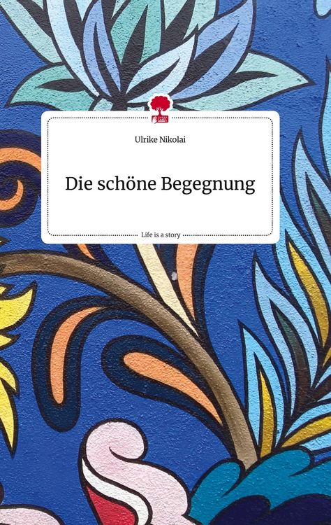 Produktbild: Die sch&ouml;ne Begegnung. Life is a Story - story.one