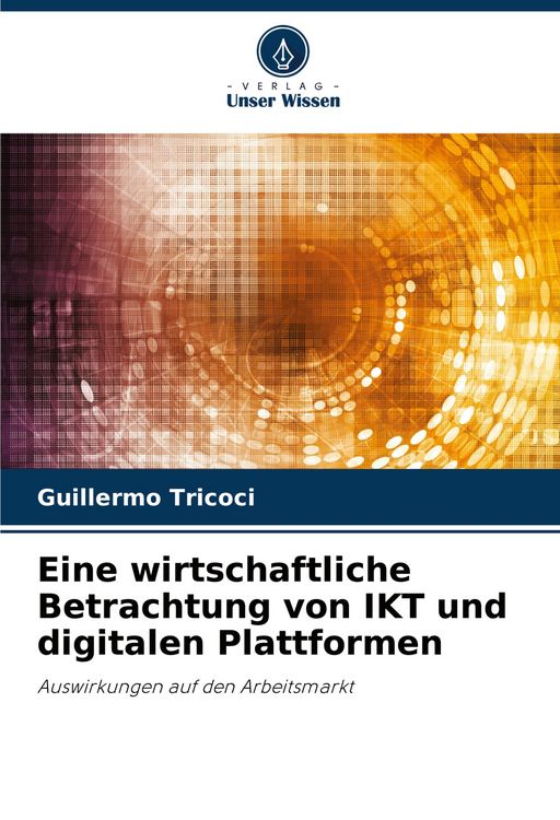 Produktbild: Eine wirtschaftliche Betrachtung von IKT und digitalen Plattformen
