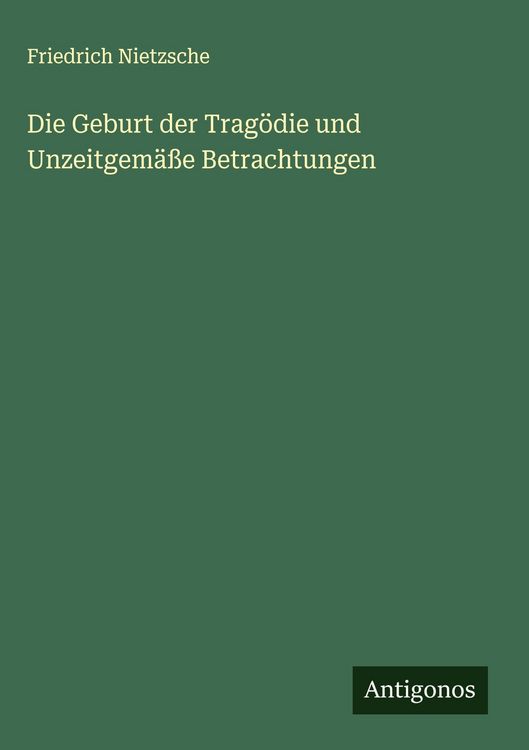 Produktbild: Die Geburt der Trag&ouml;die und Unzeitgem&auml;&szlig;e Betrachtungen