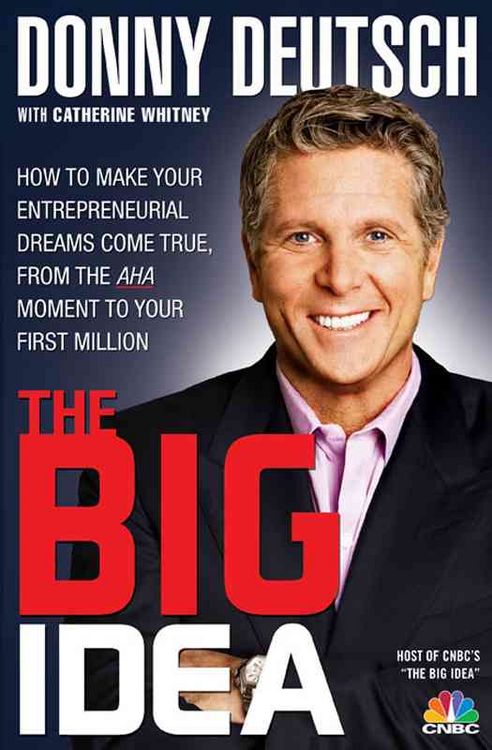 Produktbild: The Big Idea: How to Make Your Entrepreneurial Dreams Come True, from the AHA Moment to Your First Million