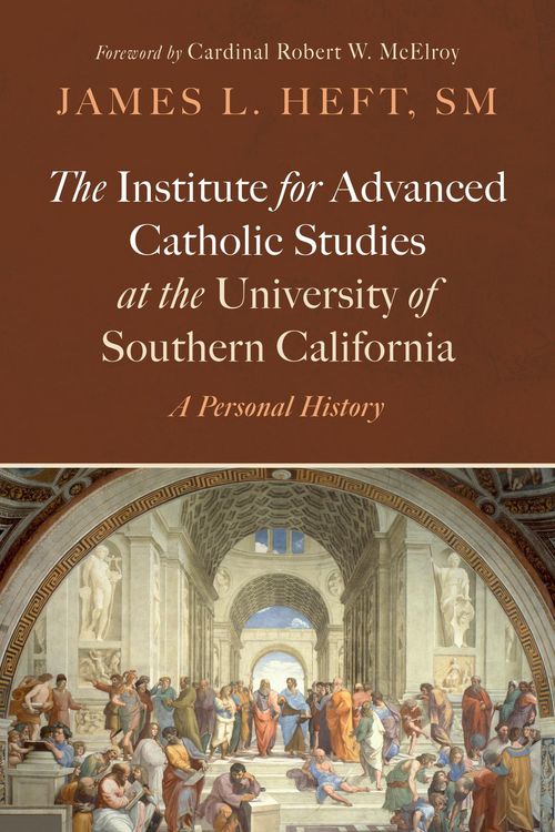 Produktbild: The Institute for Advanced Catholic Studies at the University of Southern California