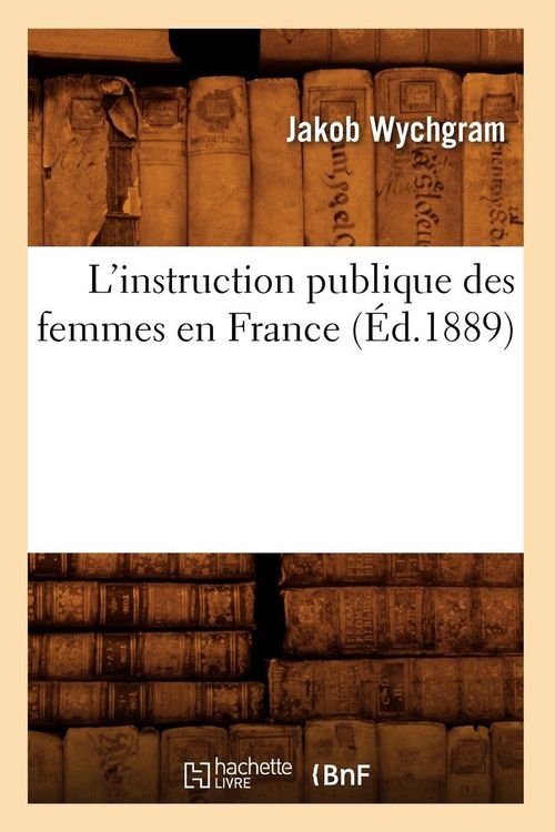 Produktbild: L'instruction publique des femmes en France (&Eacute;d.1889)