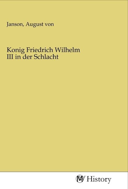 Produktbild: Konig Friedrich Wilhelm III in der Schlacht