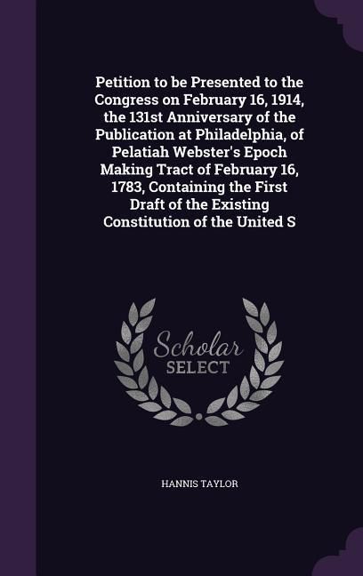 Produktbild: Petition to be Presented to the Congress on February 16, 1914, the 131st Anniversary of the Publication at Philadelphia, of Pelatiah Webster's Epoch M