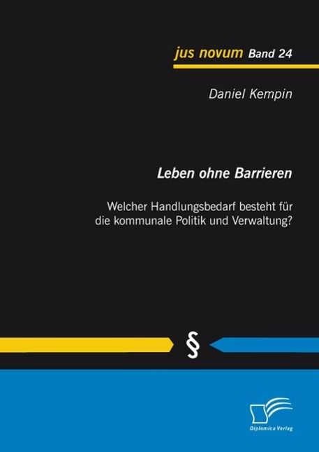 Produktbild: Leben ohne Barrieren: Welcher Handlungsbedarf besteht f&uuml;r die kommunale Politik und Verwaltung?