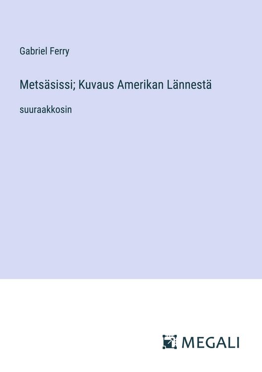 Produktbild: Mets&auml;sissi; Kuvaus Amerikan L&auml;nnest&auml;