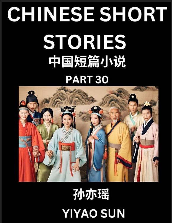Produktbild: Chinese Short Stories (Part 30)- Learn Must-know and Famous Chinese Stories, Chinese Language & Culture, HSK All Levels, Easy Lessons for Beginners, English and Simplified Chinese Character Edition