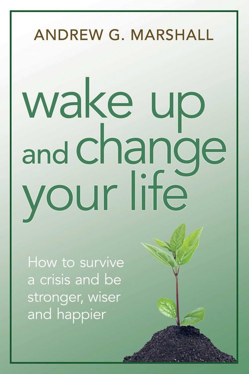 Produktbild: Wake Up and Change Your Life: How to Survive a Crisis and Be Stronger, Wiser, and Happier