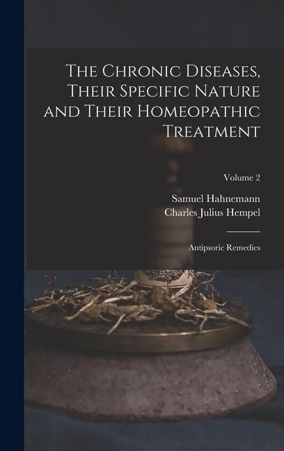 Produktbild: The Chronic Diseases, Their Specific Nature and Their Homeopathic Treatment