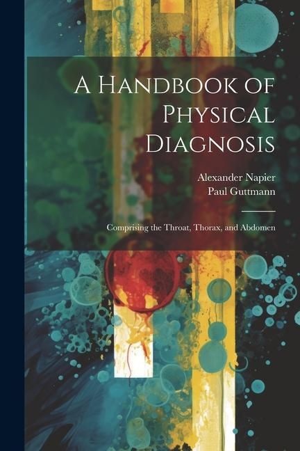 Produktbild: A Handbook of Physical Diagnosis: Comprising the Throat, Thorax, and Abdomen