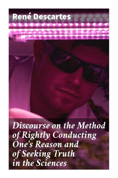 Produktbild: Discourse on the Method of Rightly Conducting One's Reason and of Seeking Truth in the Sciences