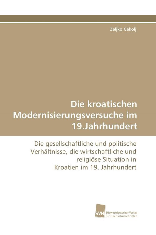 Produktbild: Die kroatischen Modernisierungsversuche im 19.Jahrhundert