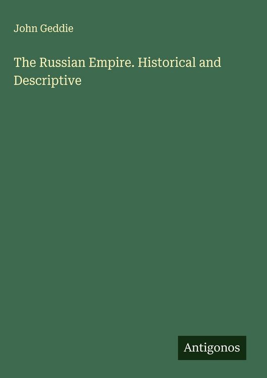 Produktbild: The Russian Empire. Historical and Descriptive