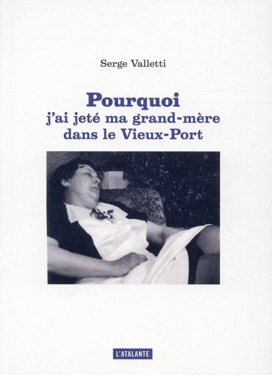 Produktbild: Pourquoi j'ai jet&eacute; ma grand-m&egrave;re dans le Vieux-Port
