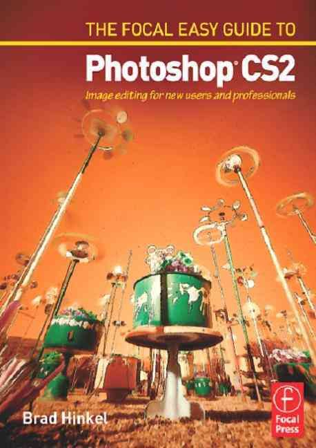 Produktbild: The Focal Easy Guide to Photoshop CS2: Image Editing for New Users and Professionals