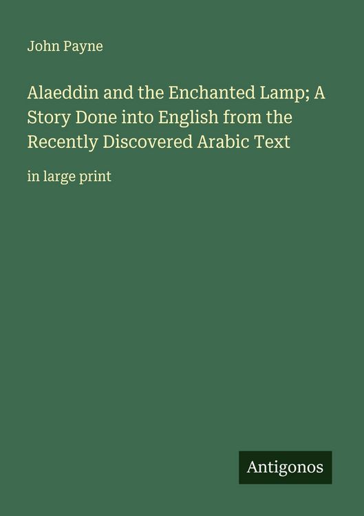 Produktbild: Alaeddin and the Enchanted Lamp; A Story Done into English from the Recently Discovered Arabic Text